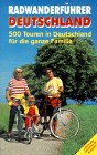 Radwanderfhrer Deutschland. 500 Touren in Deutschland fr die ganze Familie.