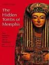 The Hidden Tombs of Memphis: New Discoveries from the Time of Tutankhamun and Ramesses the Great (New Aspects of Antiquity S.)  